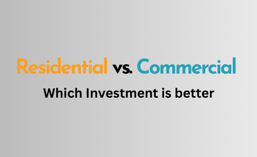 Residential vs. Commercial Which Investment is better